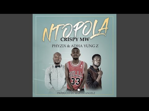 Ntopola (feat. Crispy Mw, Adha Yung Z)