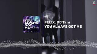 You Always Got Me - Fel!x & Dj Tani (by Choose Your Sound)