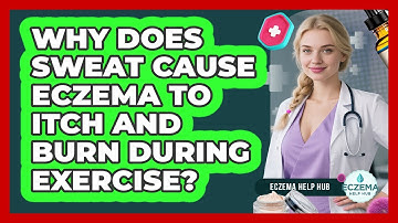 Why Does Sweat Cause Eczema To Itch And Burn During Exercise? - Eczema Help Hub