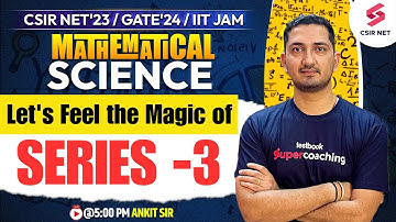 CSIR NET Dec 23 | Series with PYQs for Mathematical Science 3 | GATE 24 | IIT JAM | Ankit Sharma