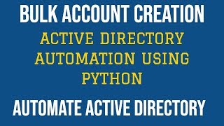 Active Directory Automation Using Python|Bulk Active Directory User Account Creation|Part:2