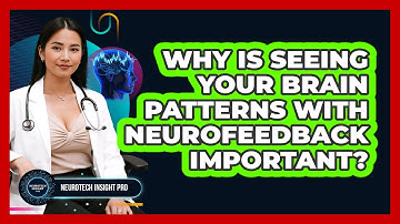 Why Is Seeing Your Brain Patterns With Neurofeedback Important? - Neurotech Insight Pro