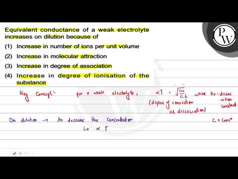 Equivalent conductance of a weak electrolyte increases on dilution because of (1) Increase in nu...