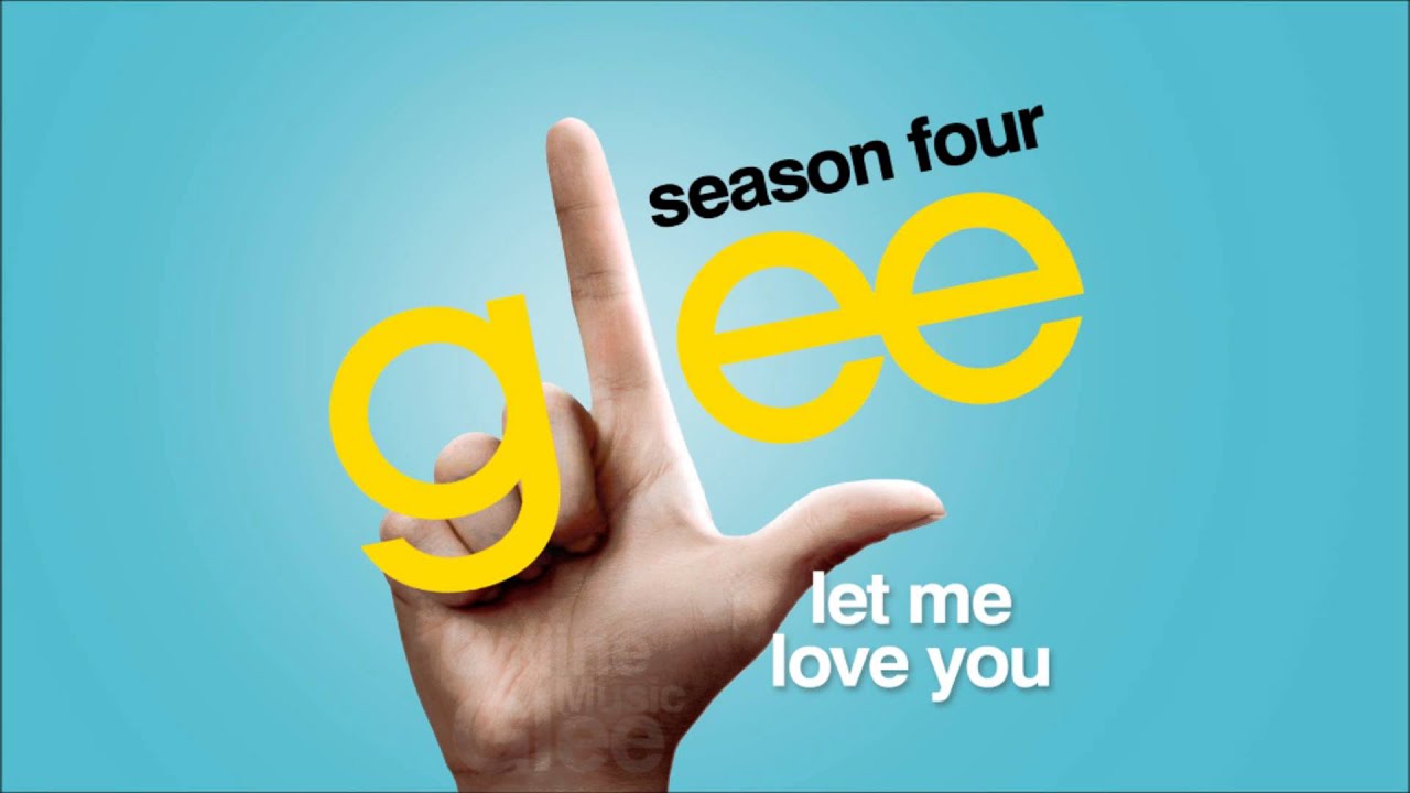 Glee Cast – Let Me Love You (Until You Learn To Love Yourself) Lyrics |  Genius Lyrics