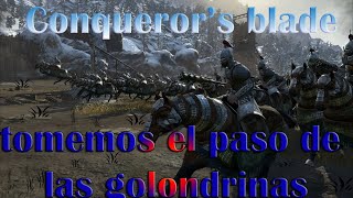 conquerors blade| el paso de las golondrinas| un juego MMO y PVP| free to play del 2019| el mejor