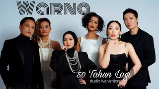 WARNA - 50 TAHUN LAGI (studio live version)