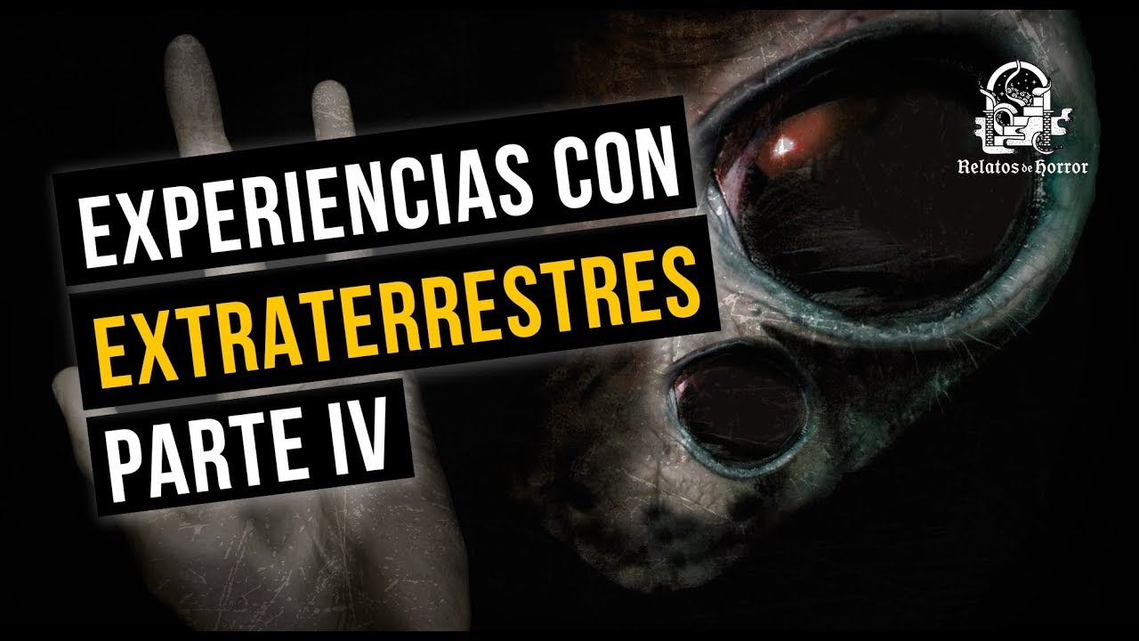 EXPERIENCIAS CON EXTRATERRESTRES IV (HISTORIAS DE TERROR)