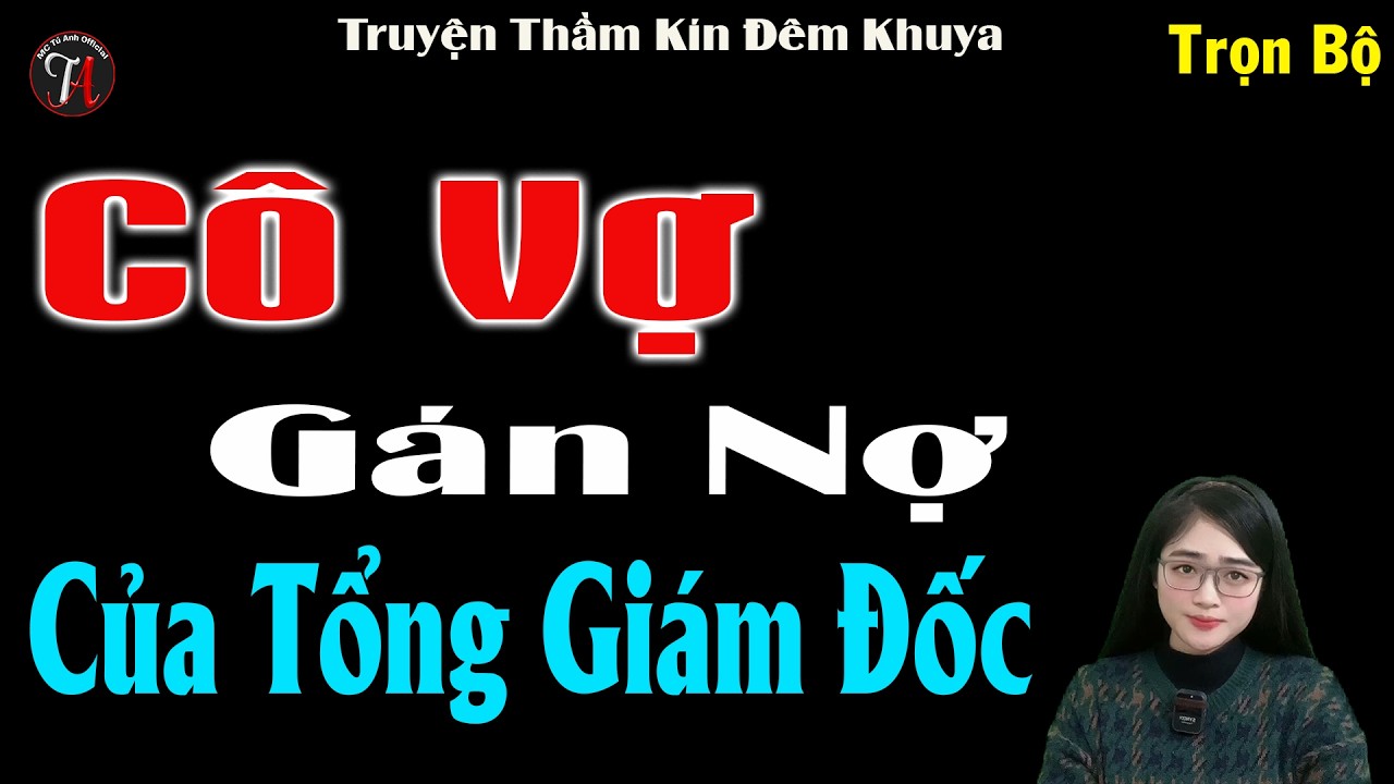 Kể Chuyện Đêm Khuya : CÔ VỢ GÁN NỢ CỦA TỔNG GIÁM ĐỐC - #mctuanh Kể Cực Hay