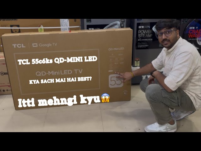 TCL 2025 55c6ks QD-mini LED UNBOXING VIDEO🔥| DON't buy without