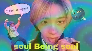 soul from p1h being soul (the silliest goober ever)