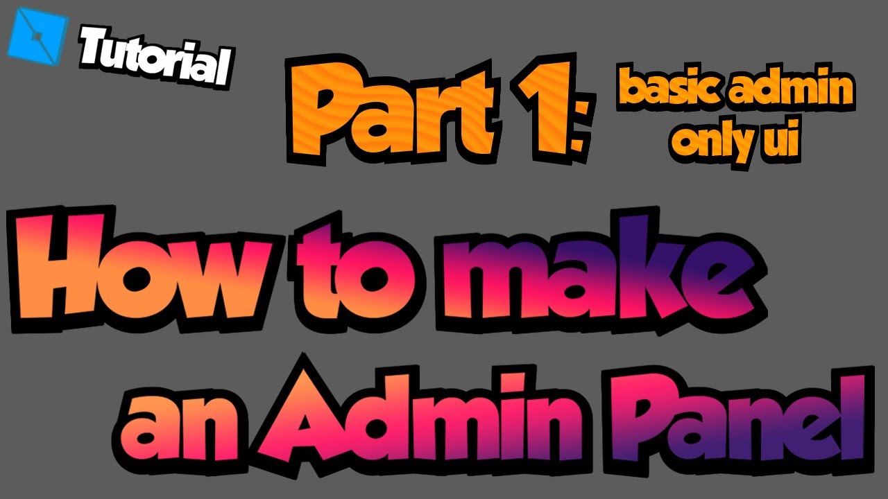 Roblox Studio How To Make An Admin Panel Part 1 Basic Admins Only Ui New Version Out Youtube - roblox how to make an admin panel