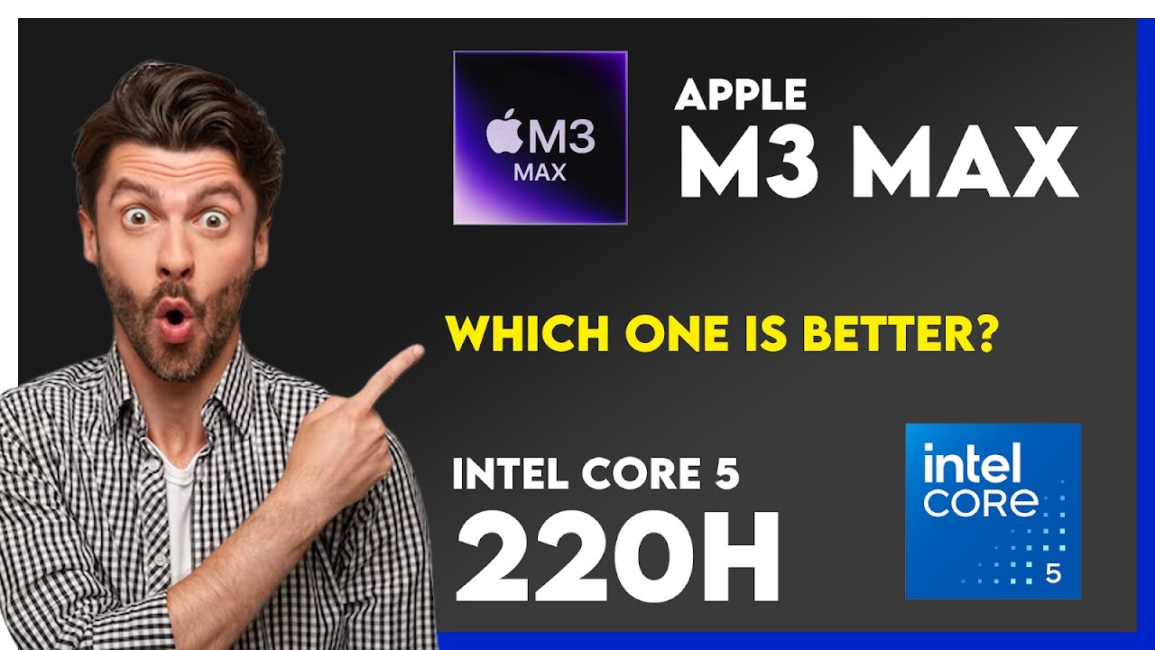 Apple M3 Max vs Intel Core 5 220H Comparison - YouTube