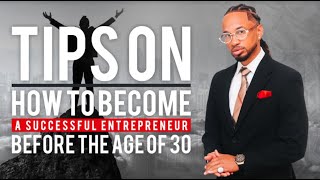 Spectacular Smith: Tips on How To Become A Successful Entrepreneur Before The Age Of 30 Wealth