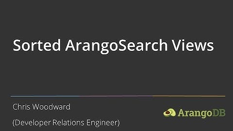 How to Create and Use Sorted Views with the ArangoSearch Search Engine