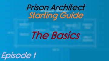 Prison Architect : Starting Guide - The Basics