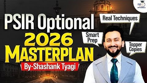 UPSC Mains 2026: PSIR Optional Masterplan & Smart Prep, Toppers’ Secrets Explained by Shashank Tyagi