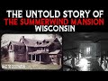 The Untold Story Of The Summerwind Mansion - Wisconsin