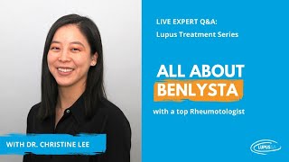 All About Benlysta with Dr. Christine Lee