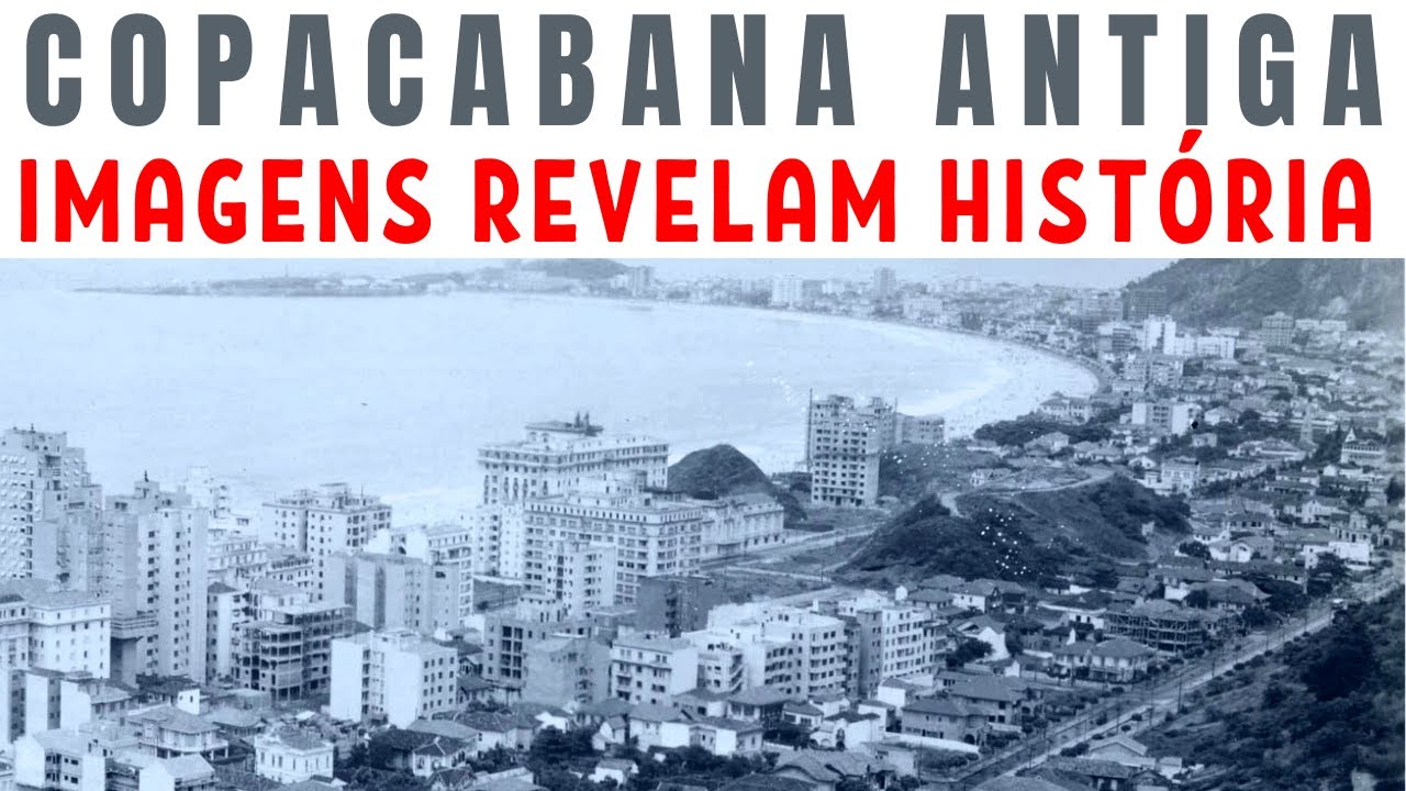 COPACABANA ANTIGA - IMAGENS REVELAM HISTÓRIA