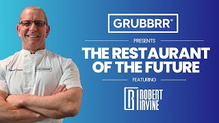 Restaurant of the Future Presented by GRUBBRR Featuring Robert Irvine (Short Version)