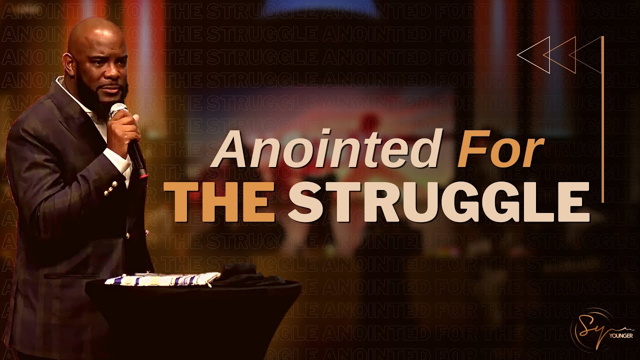 Anointed For The Struggle | Bishop S. Y. Younger