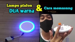 Lampu downlight led DUA WARNA dan CARA MEMASANG. 