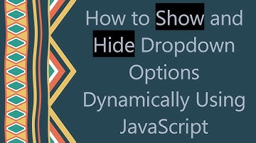How to Show and Hide Dropdown Options Dynamically Using JavaScript
