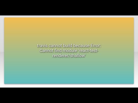 travis cannot build because Error: Cannot find module 'react-test-renderer/shallow'