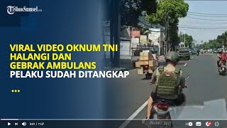 Oknum Tni Halangi Dan Gebrak Ambulans Sudah Ditangkap