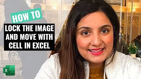 How to lock the image and move with cell in Excel