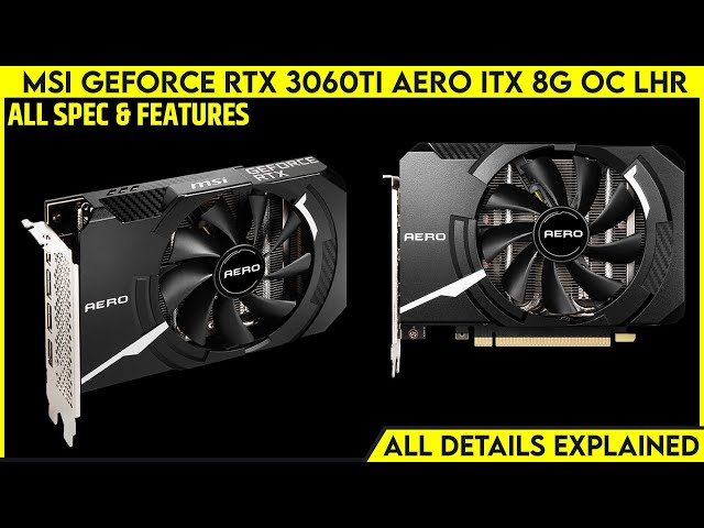 MSI GeForce RTX Ti AERO ITX 8G OC LHR Model Launched With mm Long    All Spec, Features