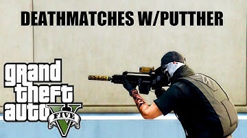 GTA 5 ONLINE FREEAIM DEATHMATCHES WITH PUTTHER!