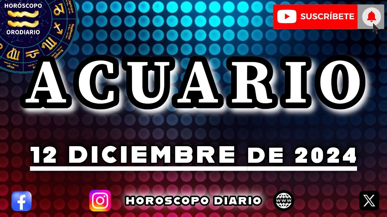 Horóscopo Diario - Acuario - 12 de Diciembre de 2024. - YouTube