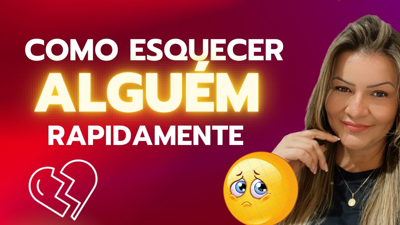 COMO ESQUECER ALGUÉM RAPIDAMENTE - YouTube