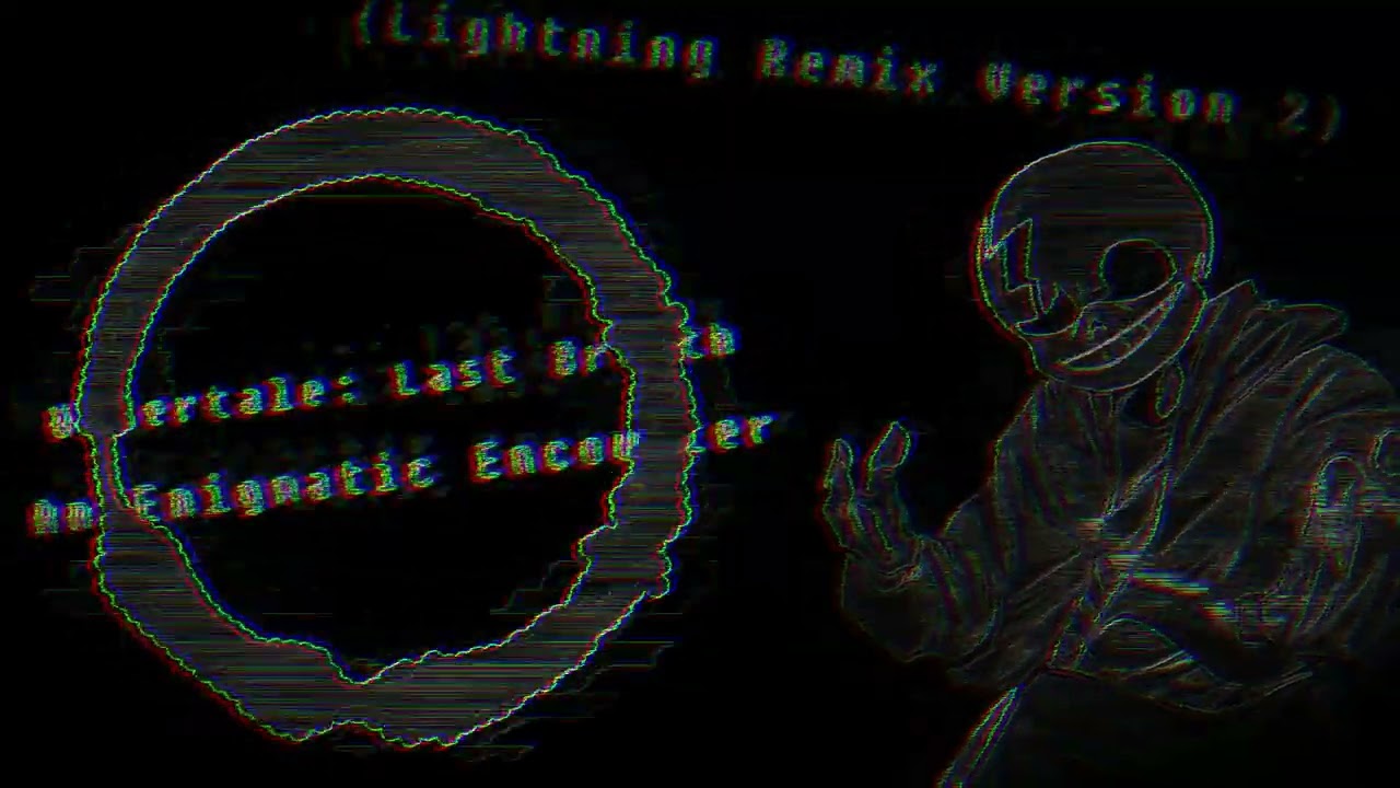 An Enigmatic Encounter - Undertale: Last Breath (Lightning Remix V2)