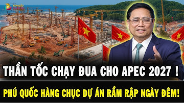 Phú Quốc THẦN TỐC chạy đua cho APEC 2027: Hàng chục dự án rầm rập ngày đêm!