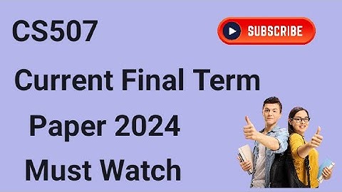 CS507 Current Final Term Paper 2024 | cs507 final term papers 2024 | final Term Preparation 2024