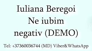 Iuliana Beregoi - Ne iubim (Negativ) DEMO