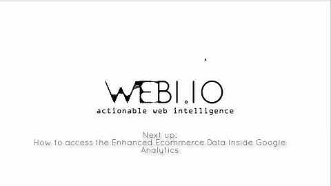 Google Analytics Enhanced Ecommerce Tracking With Webi.io