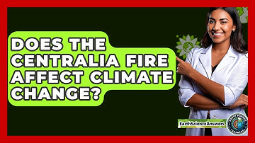 Does The Centralia Fire Affect Climate Change? - Earth Science Answers