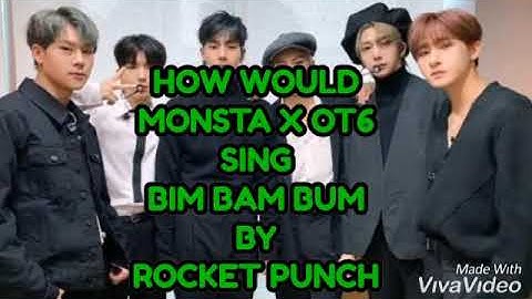 How Would [ MONSTA X OT6 sing BIM BAM BUM ] by ROCKET PUNCH