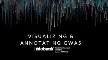 Visualizing and Annotating GWAS Results on the UK Biobank Research Analysis Platform