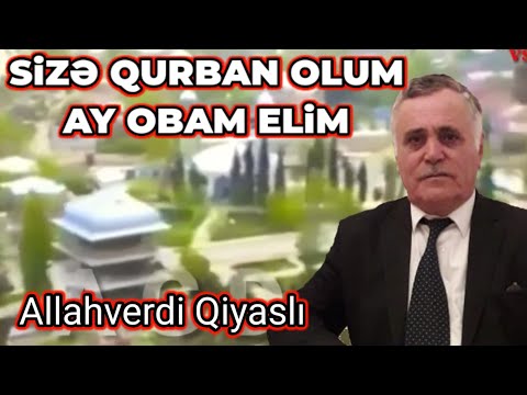 Sizə Qurban olum ay obam elim Allahverdi Qiyasli