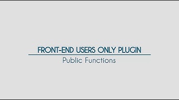 Front-End Only Users - Video 6 - Public Functions - WordPress Plugin