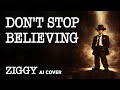DON'T STOP BELIEVING(ZIGGY)【AI COVER】