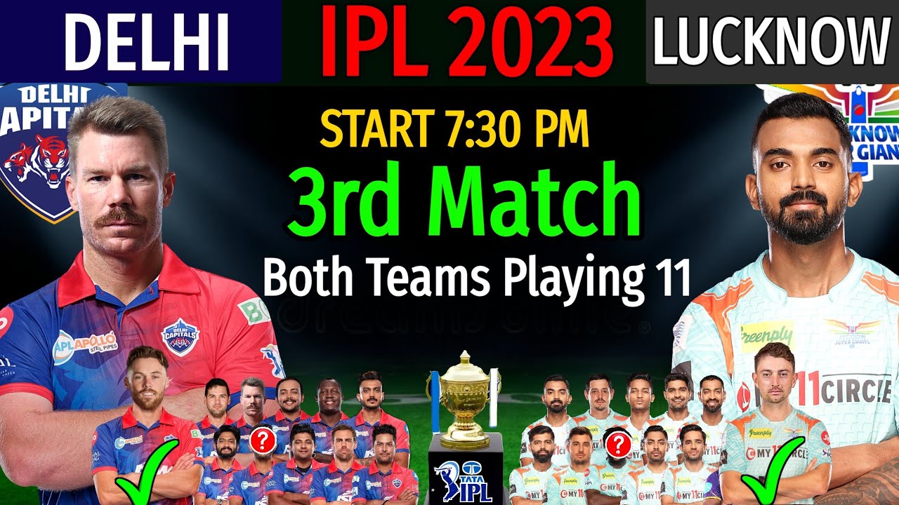 IPL 2023 - 3rd Match | Delhi Vs Lucknow Match 3 | Date, Time, Venue & Playing 11 |DC Vs LSG IPL 2023