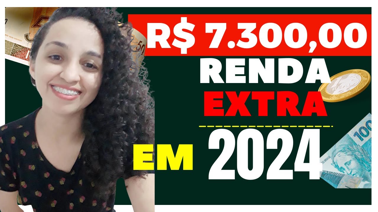 RENDA EXTRA EM 2024: COMO OBTER UMA RENDA EXTRA DE MAIS DE R$7.000,00 REAIS EM 2024.