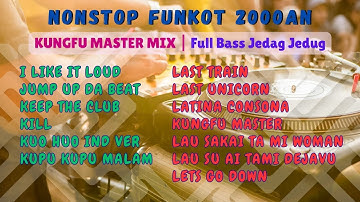 NONSTOP FUNKOT 2000an - KUNGFU MASTER MIX | Full Bass Jedag Jedug | Mixtape House Musik Energetic