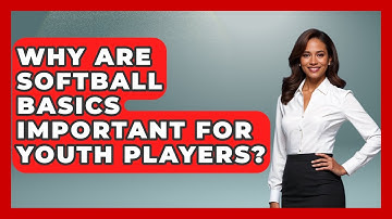 Why Are Softball Basics Important for Youth Players? | Softball Basics and Beyond News