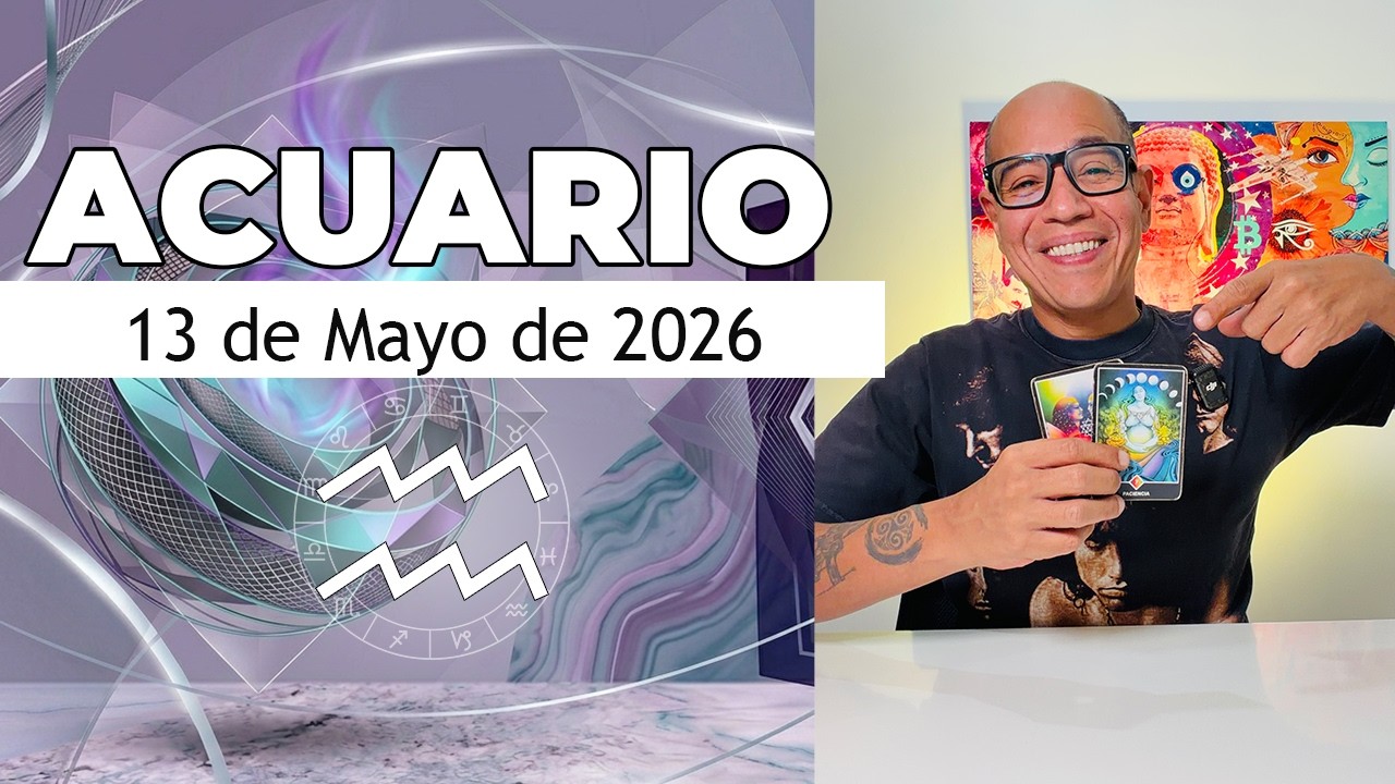 ACUARIO | Horóscopo de hoy 13 de Mayo 2026 - YouTube
